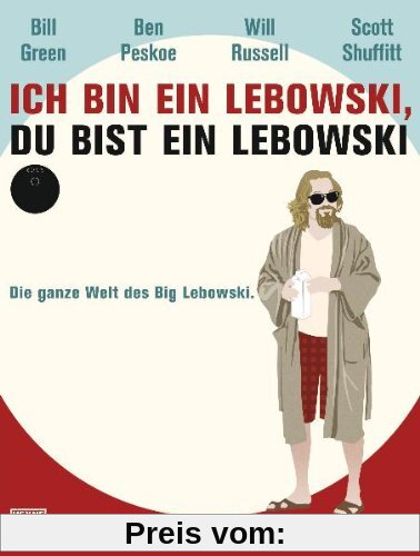 Ich bin ein Lebowski, du bist ein Lebowski: Die ganze Welt des Big Lebowski. Mit einem Vorwort von Jeff Bridges