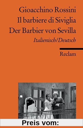 Il barbiere di Siviglia /Der Barbier von Sevilla: Ital. /Dt.: Komische Oper in zwei Akten / Melodramma buffo in due atti. Textbuch Italienisch/Deutsch