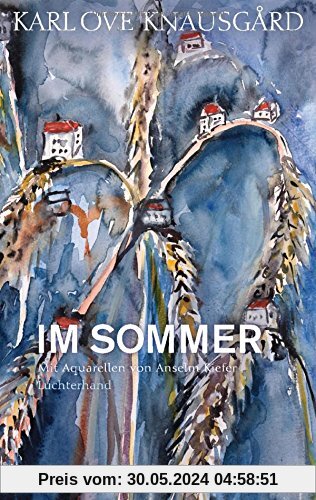 Im Sommer: Mit Aquarellen von Anselm Kiefer (Die Jahreszeiten-Bände, Band 4)