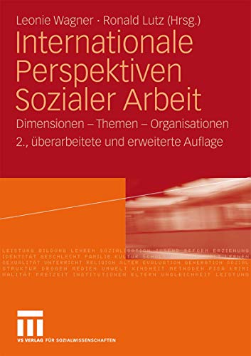 Internationale Perspektiven Sozialer Arbeit: Dimensionen - Themen - Organisationen, 2. Uberarbeitete und Erweiterte Auflage