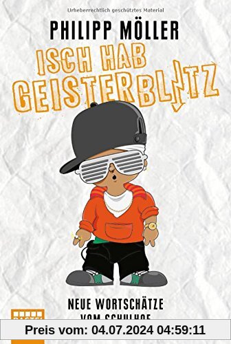 Isch hab Geisterblitz: Neue Wortschätze vom Schulhof