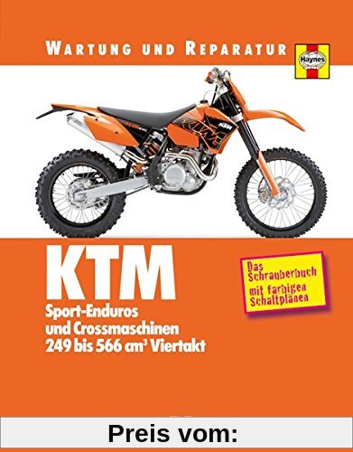 KTM Sport-Enduros und Crossmaschinen: 249 bis 566 cm³ Viertakt - Wartung und Reparatur