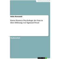 Karen Horneys Psychologie der Frau in ihrer Ablösung von Sigmund Freud