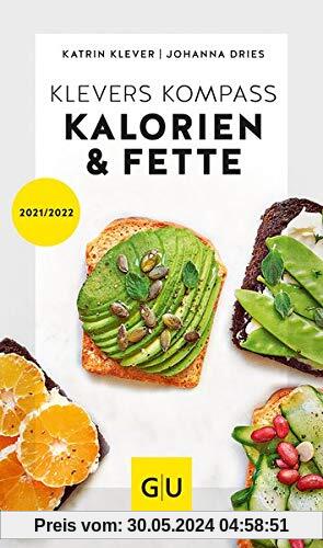 Klevers Kompass Kalorien & Fette 2021/22 (GU Kompass Gesundheit)