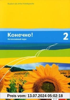 Konetschno! Intensivnyj Kurs: Konetschno! Band 2. Russisch als 3. Fremdsprache. Intensivnyj Kurs. Schülerbuch: BD 2