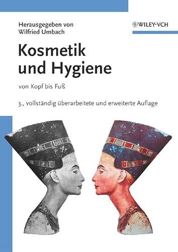 Kosmetik und Hygiene: Von Kopf bis Fuß. Entwicklung, Herstellung und Anwendung kosmetischer Mittel