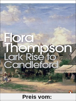Lark Rise to Candleford: A Trilogy (Penguin Modern Classics)