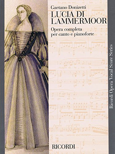 Lucia Di Lammermoor: Opera Completa Per Canto E Pianoforte (Ricordi Opera Vocal Score)
