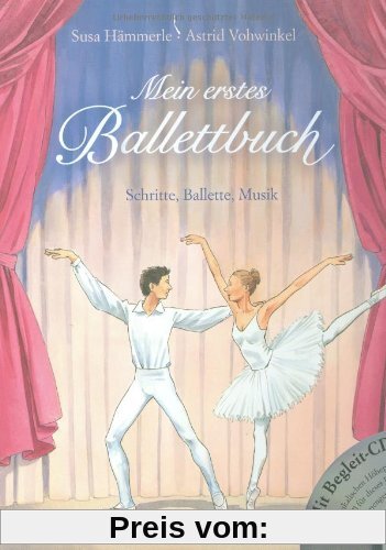 Mein erstes Ballettbuch mit CD: Schritte, Ballette, Musik