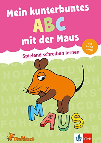 Mein kunterbuntes ABC mit der Maus: Spielend schreiben lernen - Schreiblehrgang ideal für Schulanfänger (Üben mit der MAUS)