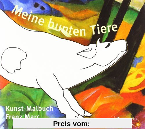 Meine bunten Tiere: Kunst-Malbuch Franz Marc