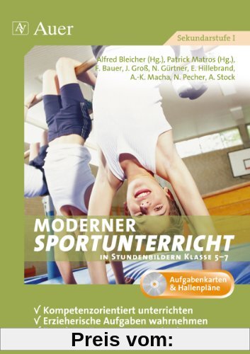 Moderner Sportunterricht in Stundenbildern 5-7: Kompetenzorientiert unterrichten, erzieherische Aufgaben wahrnehmen, Freude an Bewegung vermittel (5. bis 7. Klasse)