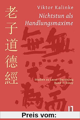 Nichtstun als Handlungsmaxime: Studien zu Laozi Daodejing, Bd. 3: Essay zur Rationalität des Mystischen