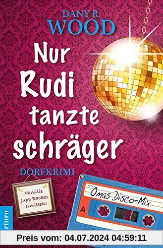 Nur Rudi tanzte schräger: Dorfkrimi (Familie Jupp Backes ermittelt 3) (Familie Jupp Backes ermittelt / Dorfkrimi)