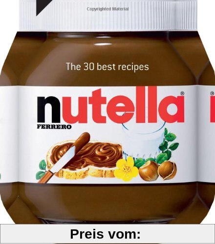 Nutella: The 30 best recipes (Cookery)