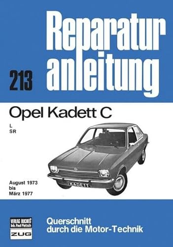 Opel Kadett C 08/73 bis 03/77: L, SR. August 1973 bis März 1977 (Reparaturanleitungen) von Bucheli Verlags AG