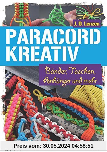 Paracord kreativ: Bänder, Taschen, Anhänger und mehr