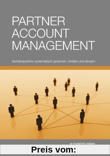 Partner Account Management: Vertriebspartner systematisch gewinnen, binden und steuern