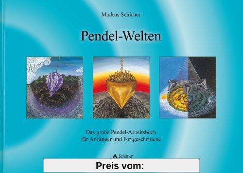 Pendel-Welten - Das große Pendel-Arbeitsbuch für Anfänger und Fortgeschrittene: Das QuickStep-Pendel-Handbuch für Anfänger und Fortgeschrittene