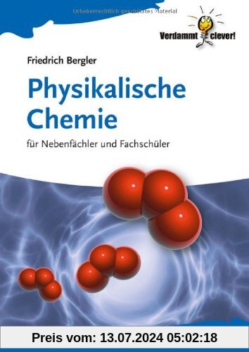 Physikalische Chemie: für Nebenfächler und Fachschüler (Verdammt Clever!)