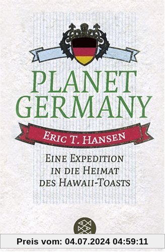 Planet Germany. Eine Expedition in die Heimat des Hawaii-Toasts