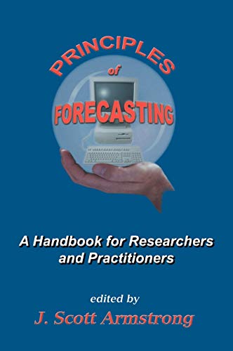 Principles of Forecasting: A Handbook for Researchers and Practitioners (International Series in Operations Research & Management Science, 30, Band 30)