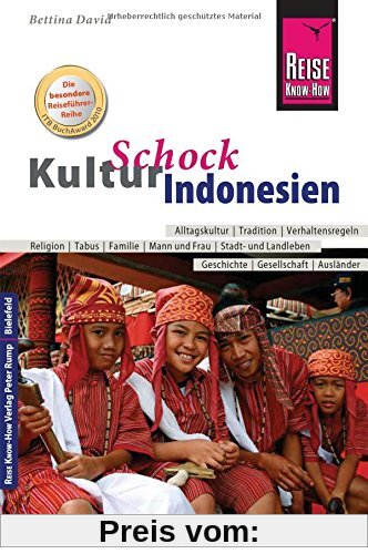 Reise Know-How KulturSchock Indonesien: Alltagskultur, Traditionen, Verhaltensregeln, ...