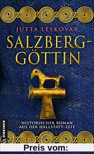 Salzberggöttin: Historischer Roman aus der Hallstattzeit (Renis, Tochter der Bergherrin)