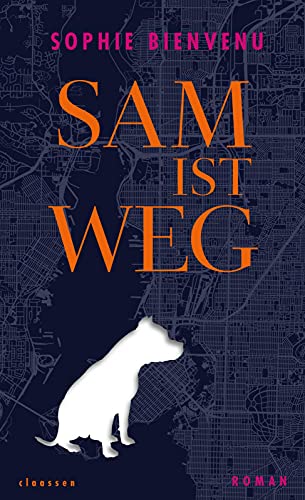 Sam ist weg: Roman von Claassen-Verlag