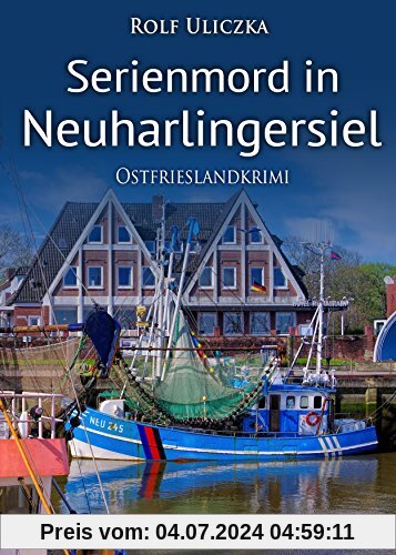 Serienmord in Neuharlingersiel. Ostfrieslandkrimi (Die Kommissare Bert Linnig und Nina Jürgens ermitteln 2)