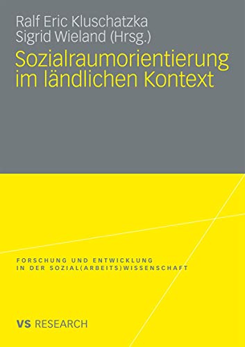 Sozialraumorientierung im ländlichen Kontext (Forschung und Entwicklung in der Sozial(arbeits)wissenschaft)