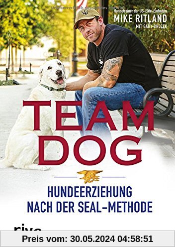 Team Dog: Hundeerziehung nach der SEAL-Methode