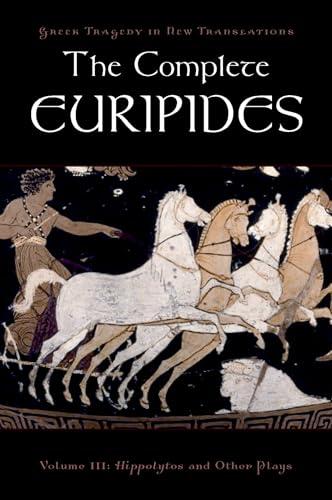 The Complete Euripides: Volume III: Hippolytos and Other Plays (Greek Tragedy in New Translations) von Oxford University Press