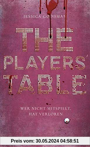 The Players' Table – Wer nicht mitspielt, hat verloren: Ein messerscharfer Highschool-Thriller ab 14, für Fans der Serie »Elite«