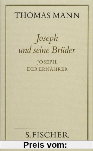 Thomas Mann, Gesammelte Werke in Einzelbänden. Frankfurter Ausgabe: Joseph und seine Brüder IV Joseph, der Ernährer: Bd. 12