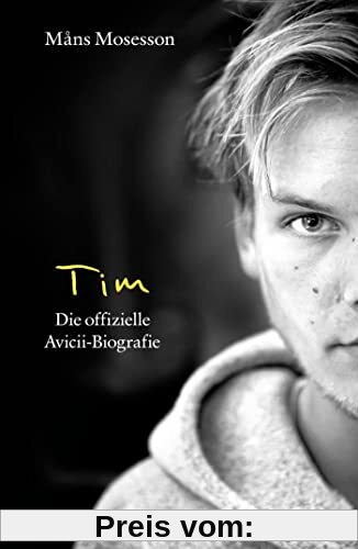 Tim: Die offizielle Avicii-Biografie (Deutsche Ausgabe)