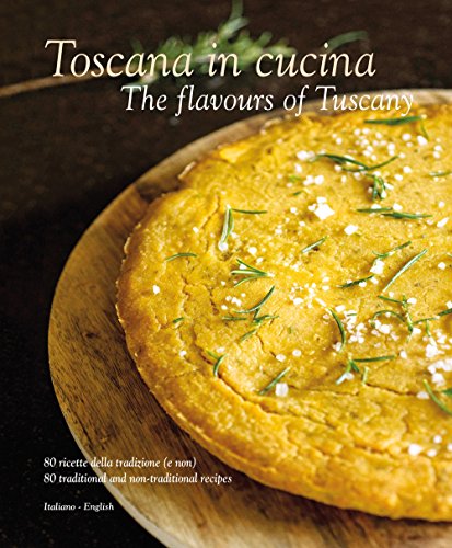 Toscana in Cucina: The Flavours of Tuscany (Italienisch Regionalküche / Italian lokal cuisine)