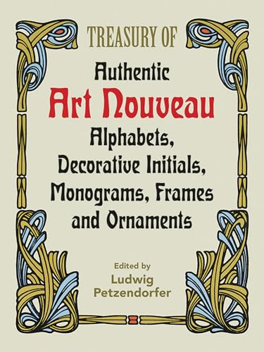 Treasury of Authentic Art Nouveau Alphabets, Decorative Initials, Monograms, Frames and Ornaments (Dover Pictorial Archive Series) von Dover Publications