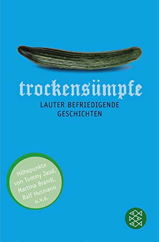 Trockensümpfe: Lauter befriedigende Geschichten von FISCHER Taschenbuch
