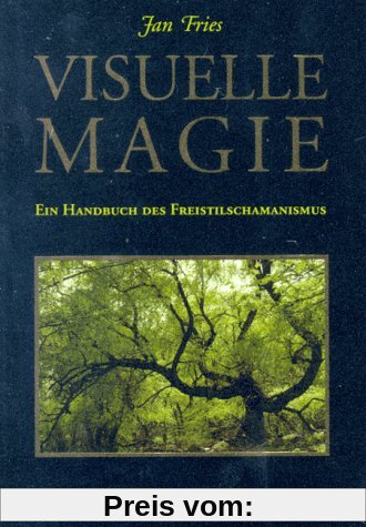 Visuelle Magie: Ein Handbuch des Freistilschamanismus