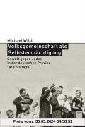 Volksgemeinschaft als Selbstermächtigung. Gewalt gegen Juden in der deutschen Provinz 1919 bis 1939
