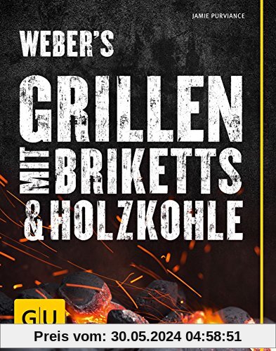 Weber's Grillen mit Briketts & Holzkohle (GU Weber Grillen)