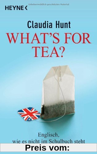 What's for tea?: Englisch, wie es nicht im Schulbuch steht