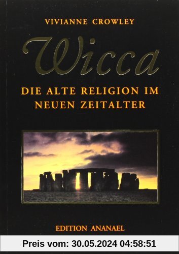 Wicca: Die alte Religion im neuen Zeitalter
