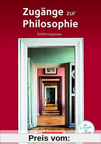 Zugänge zur Philosophie - Neue aktualisierte Ausgabe 2015: Einführungsphase - Schülerbuch