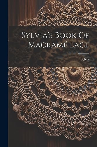 Sylvia's Book Of Macramé Lace von Legare Street Press