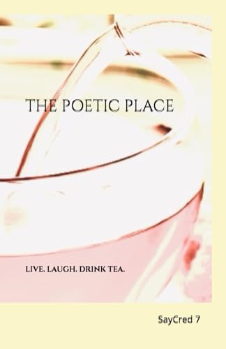 The Poetic Place: Live, Laugh, Drink Tea von Independently published