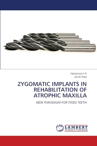 ZYGOMATIC IMPLANTS IN REHABILITATION OF ATROPHIC MAXILLA: NEW PARADIGM FOR FIXED TEETH von LAP LAMBERT Academic Publishing