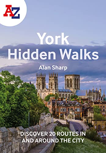 A -Z York Hidden Walks: Discover 20 routes in and around the city von A-Z Map