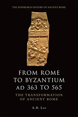 From Rome to Byzantium, AD 363 to 565: The Transformation of Ancient Rome (The Edinburgh History of Ancient Rome) von Edinburgh University Press